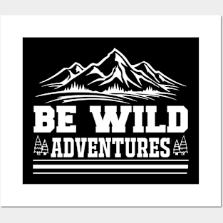 Be Wild Adventures T Shirt For Women Men Posters and Art